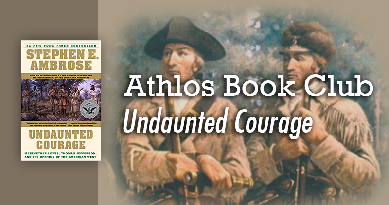 Athlos Book Club: Undaunted Courage
